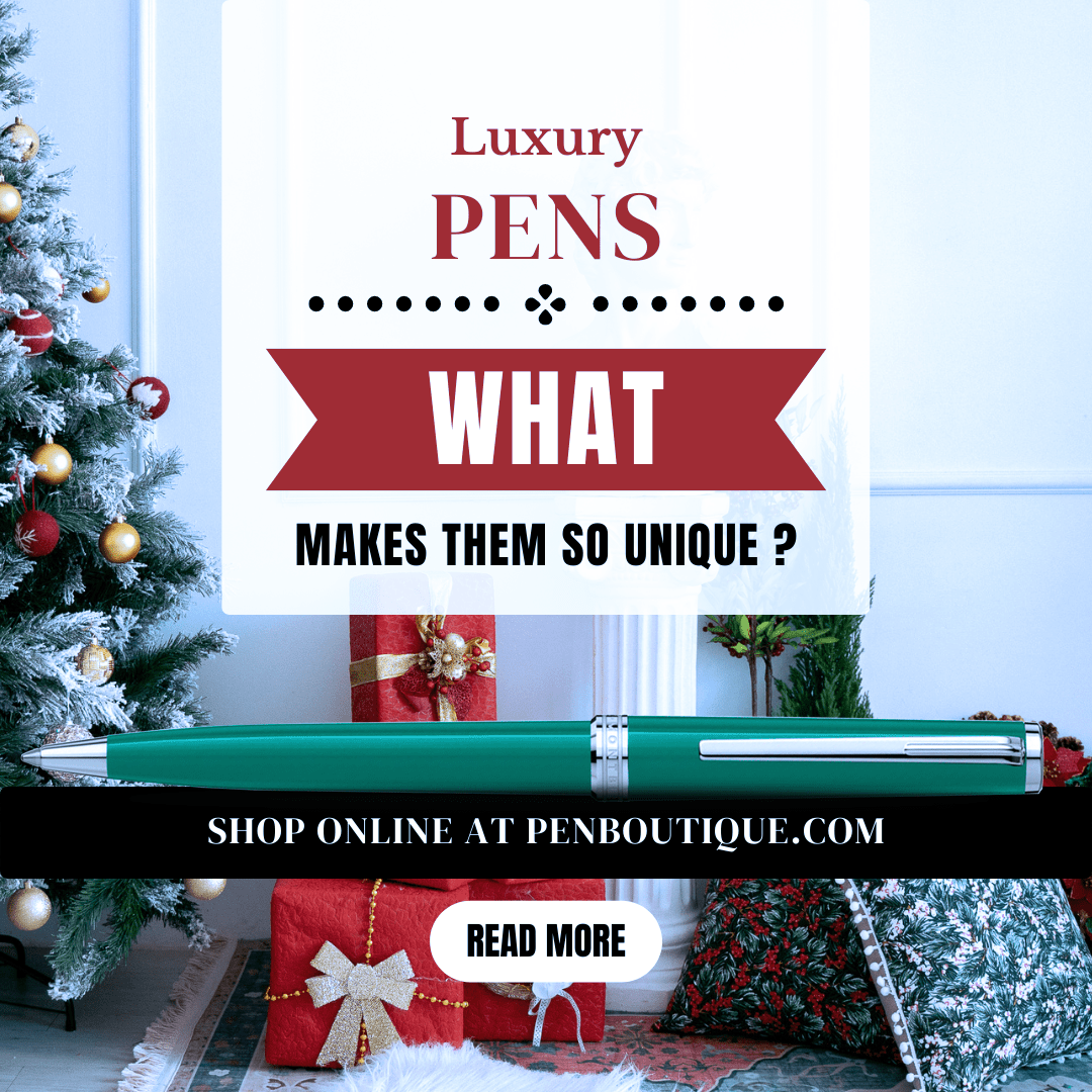 Luxury Pens: What Makes Them So Unique? - Pen Boutique Ltd