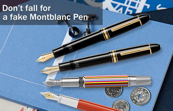 Don’t Fall for a Fake Montblanc Pen - Pen Boutique Ltd
