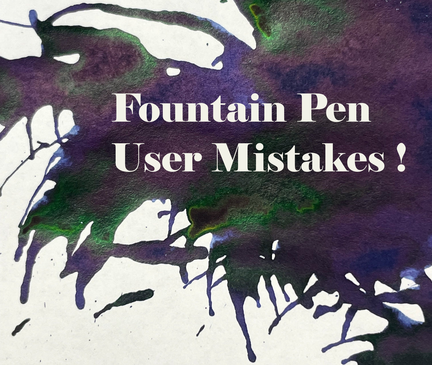 Laura's Top 10 Fountain Pen User Mistakes - Pen Boutique Ltd 